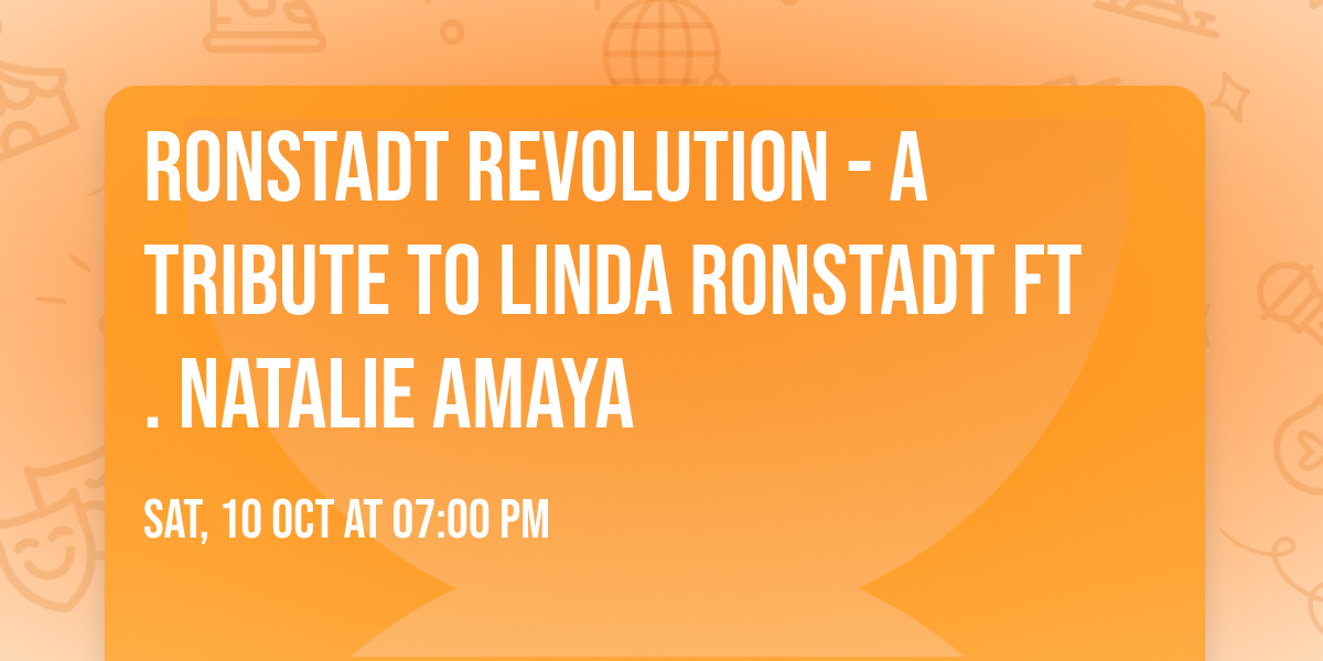 Ronstadt Revolution - A Tribute to Linda Ronstadt ft. Natalie Amaya