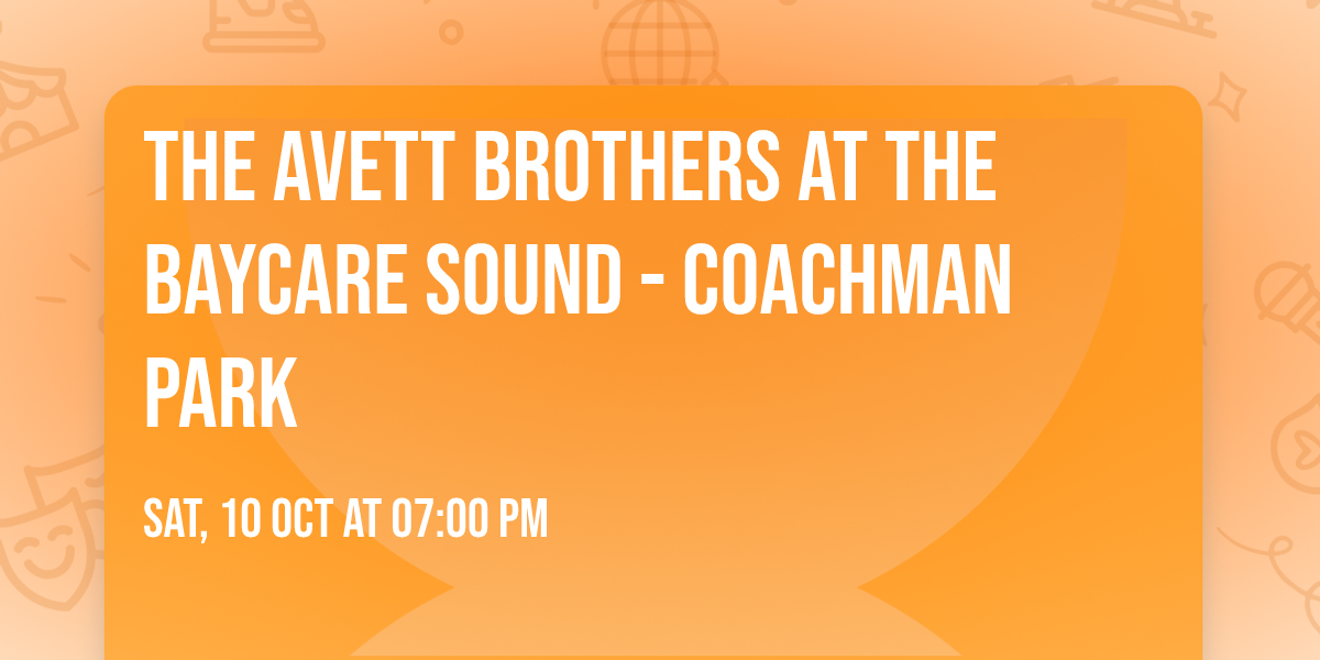 The Avett Brothers at The BayCare Sound - Coachman Park