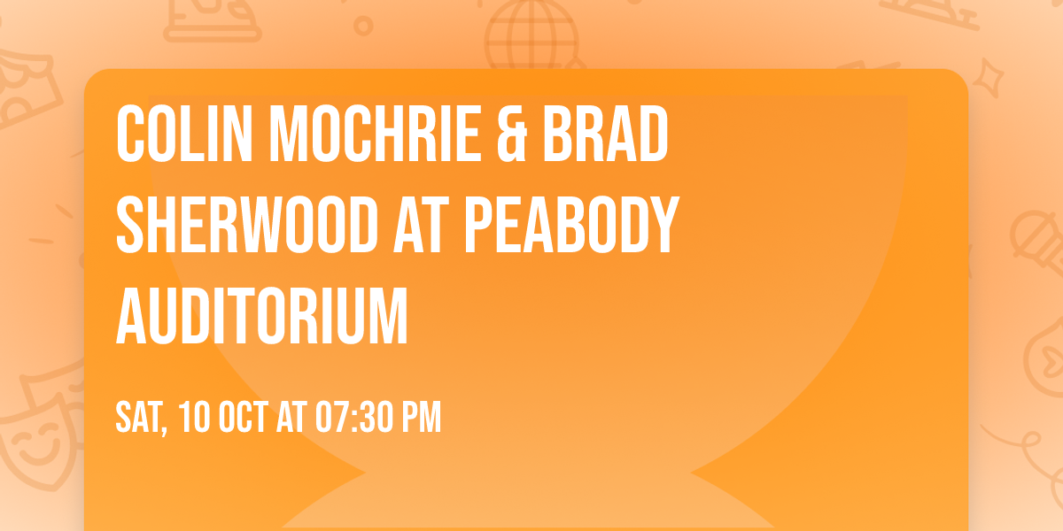 Colin Mochrie & Brad Sherwood at Peabody Auditorium