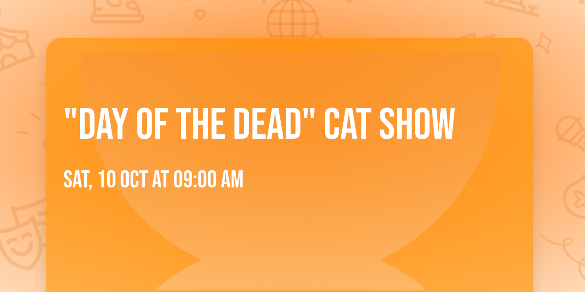 "DAY OF THE DEAD" CAT SHOW