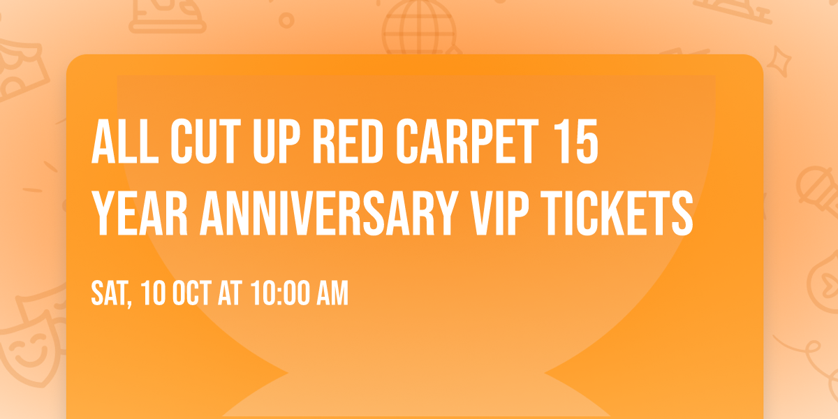 All Cut Up Red Carpet 15 Year Anniversary VIP Tickets