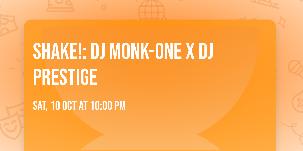 SHAKE!: DJ Monk-One x DJ Prestige