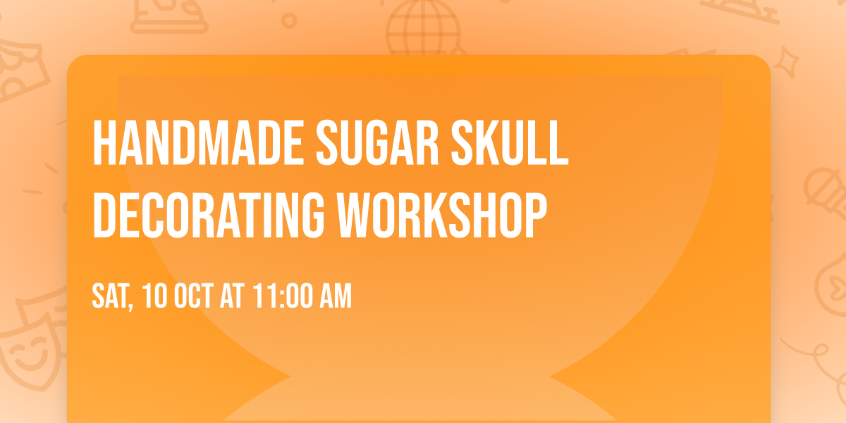 Handmade Sugar Skull Decorating Workshop
