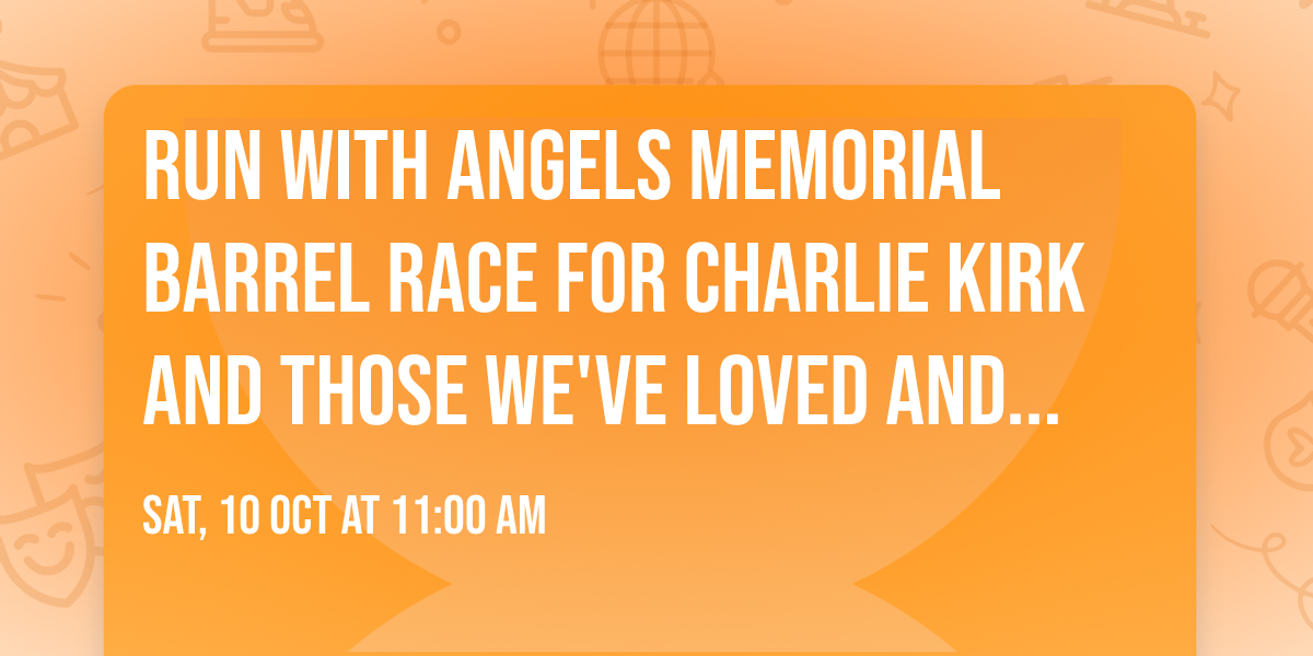 Run with Angels Memorial Barrel Race for Charlie Kirk and those we've loved and lost