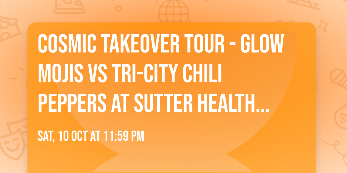 Cosmic Takeover Tour - Glow Mojis vs Tri-City Chili Peppers at Sutter Health Park
