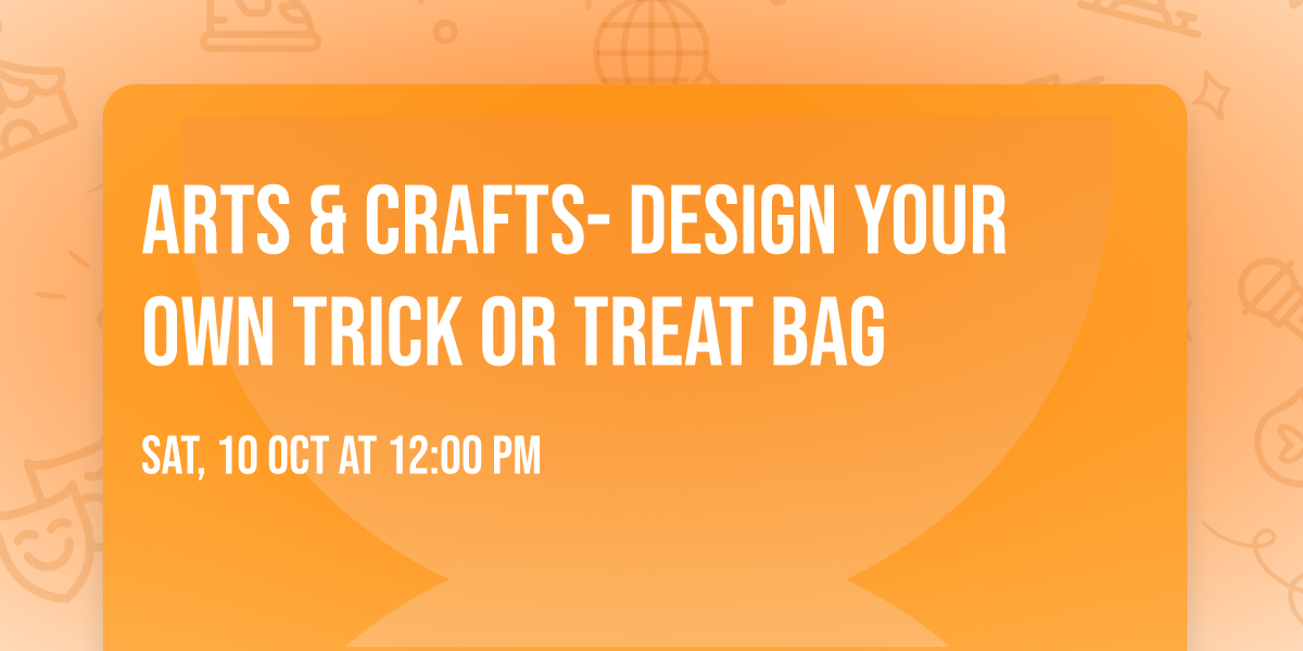 Arts & Crafts- Design Your Own Trick or Treat Bag