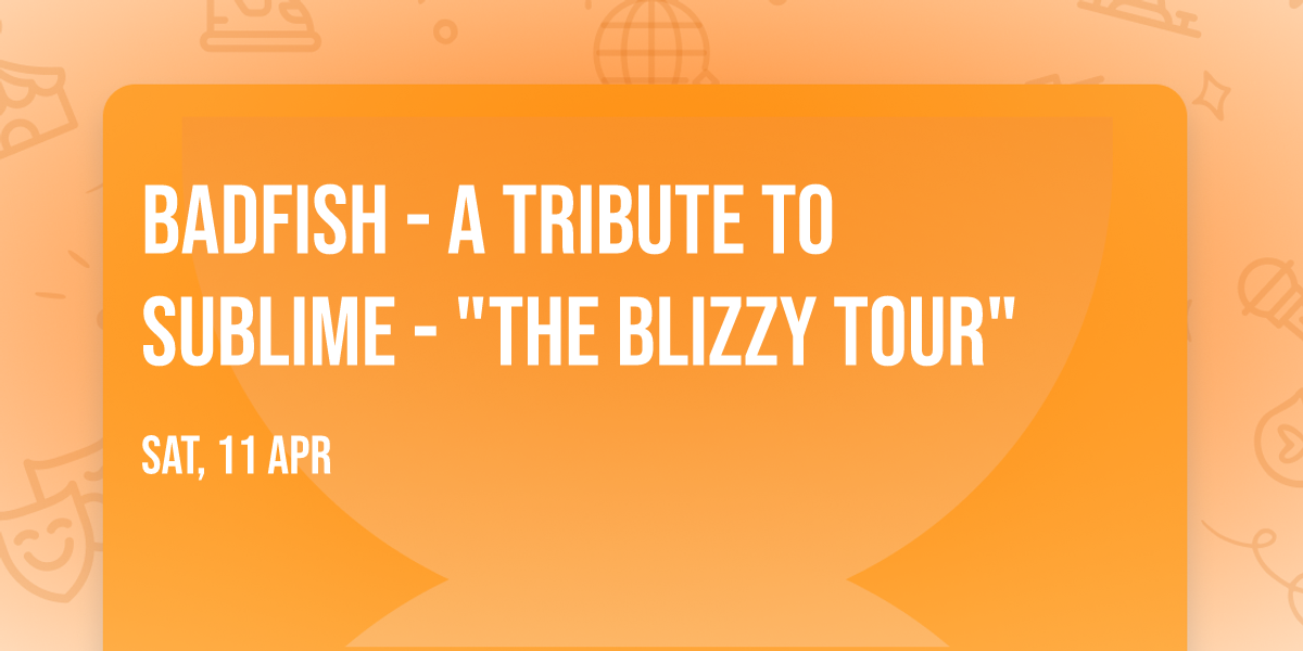 Badfish - A Tribute To Sublime - "the Blizzy Tour"