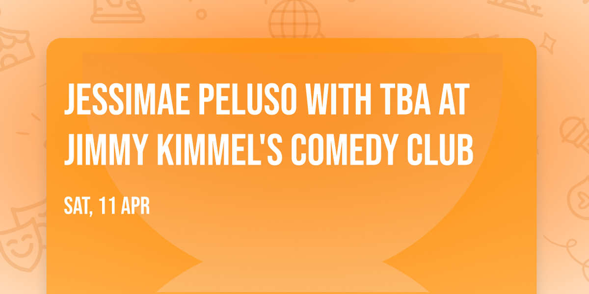 Jessimae Peluso with TBA at Jimmy Kimmel's Comedy Club
