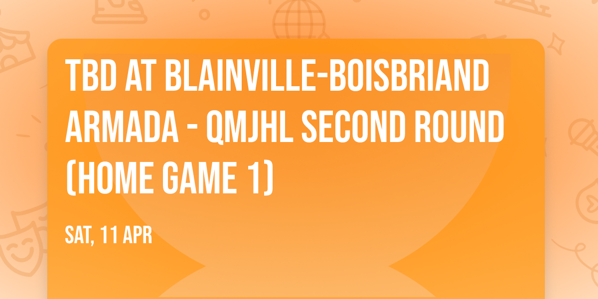 TBD at Blainville-Boisbriand Armada - QMJHL Second Round (Home Game 1)