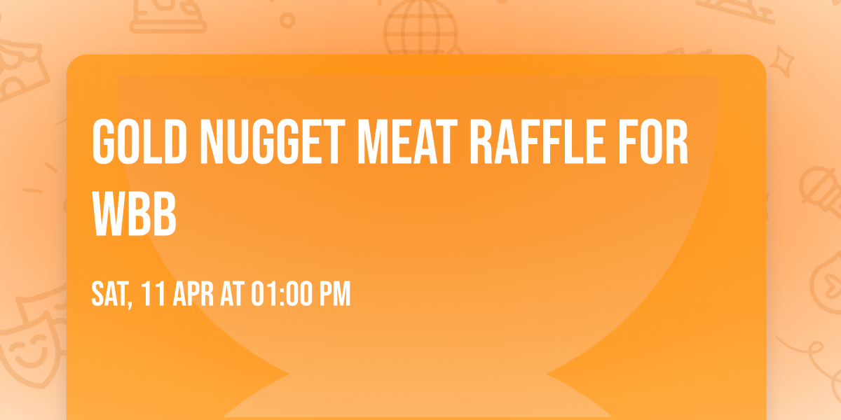 Gold Nugget Meat Raffle for WBB