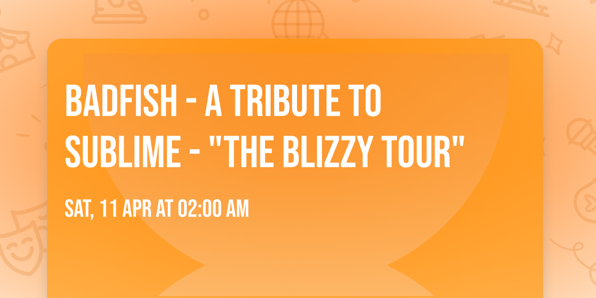 Badfish - A Tribute To Sublime - "the Blizzy Tour"