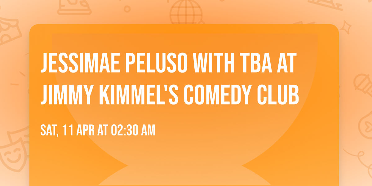 Jessimae Peluso with TBA at Jimmy Kimmel's Comedy Club