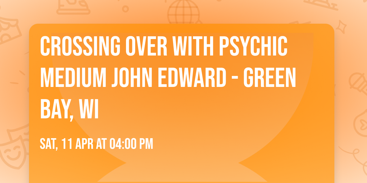Crossing Over with Psychic Medium John Edward - Green Bay, WI