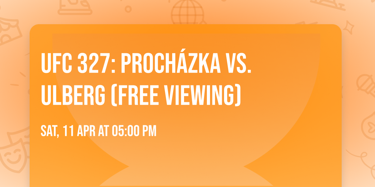 UFC 327: Proch\u00e1zka vs. Ulberg (FREE VIEWING)