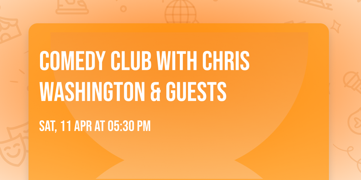 Comedy Club with Chris Washington & Guests