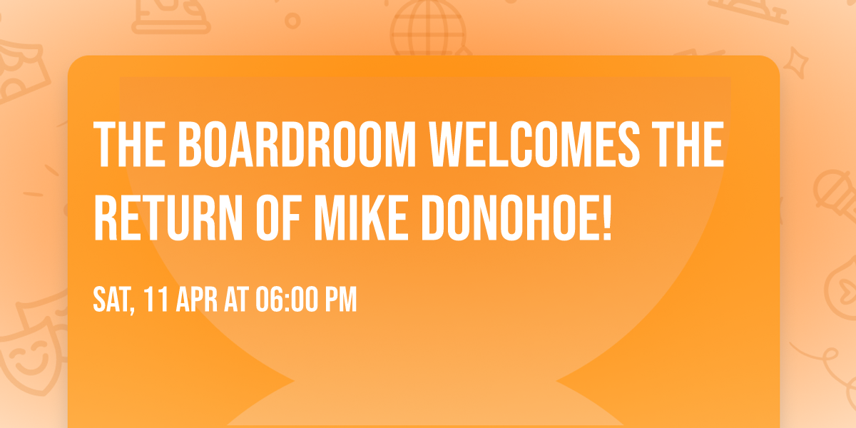The Boardroom welcomes the return of Mike Donohoe!