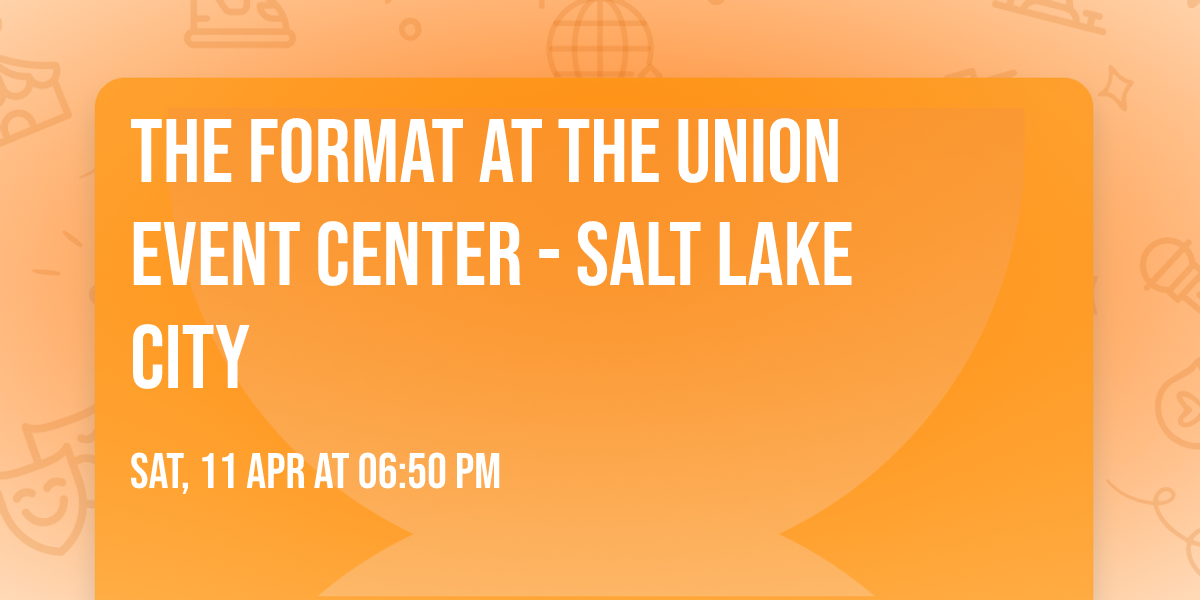 The Format at The Union Event Center - Salt Lake City