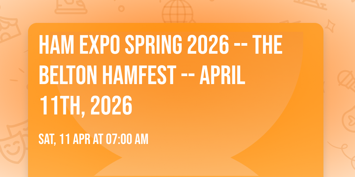 Ham EXPO Spring 2026 -- The  Belton Hamfest -- April 11th, 2026