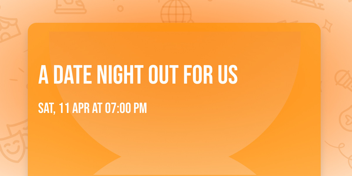 A DATE NIGHT OUT FOR US