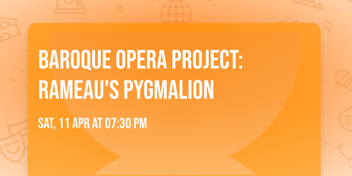 Baroque Opera Project: Rameau's Pygmalion