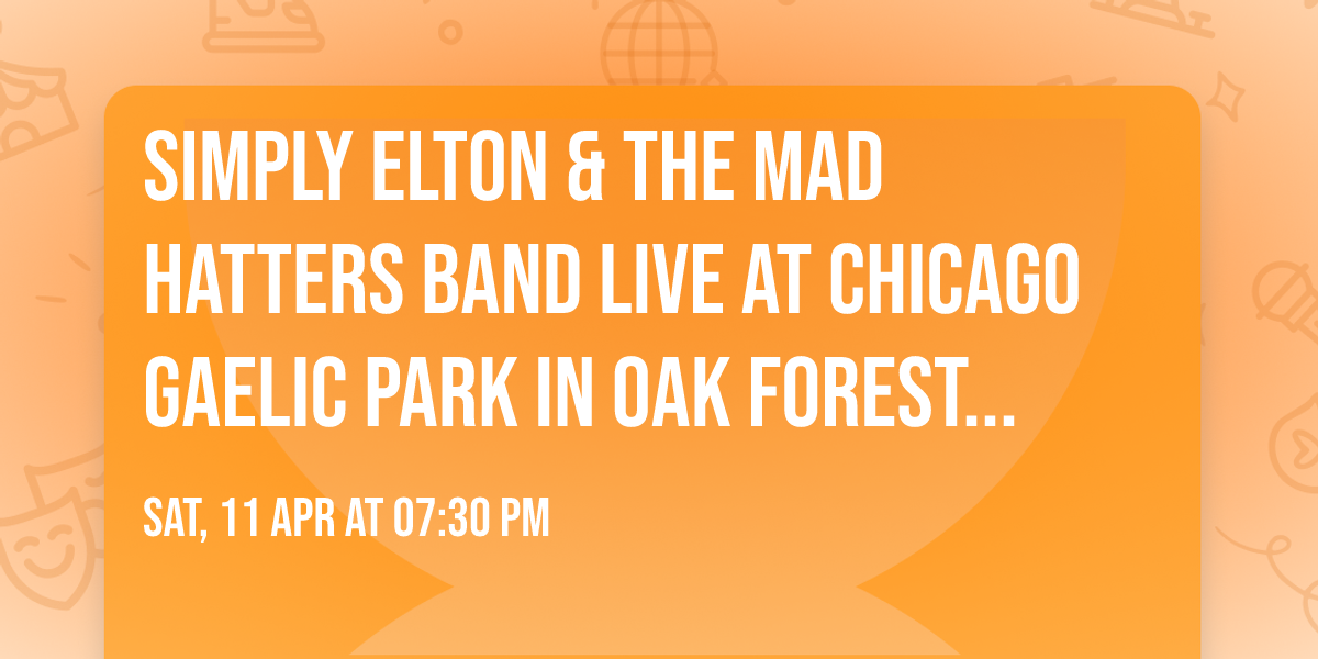 Simply Elton & The Mad Hatters Band Live at Chicago Gaelic Park in Oak Forest, Illinois