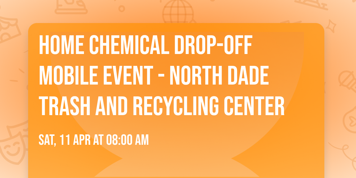 Home Chemical Drop-off Mobile Event - North Dade Trash and Recycling Center