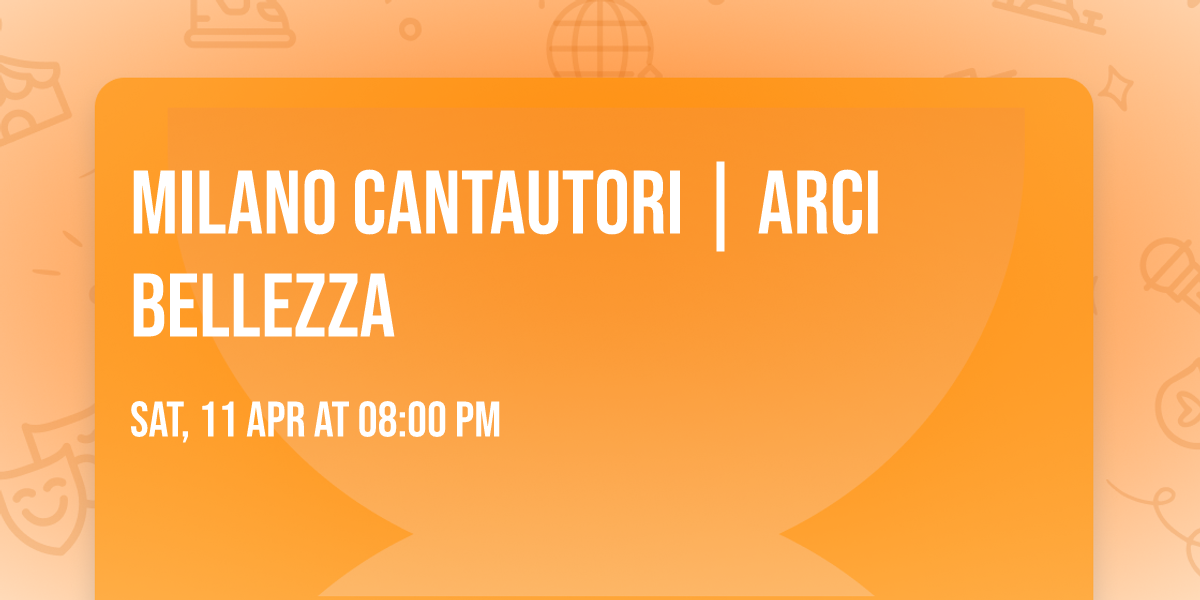 Milano Cantautori | Arci Bellezza