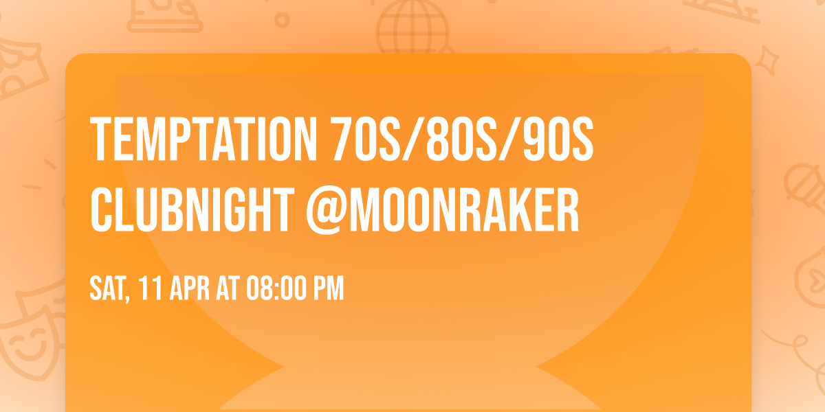TEMPTATION 70S\/80S\/90S CLUBNIGHT @MOONRAKER