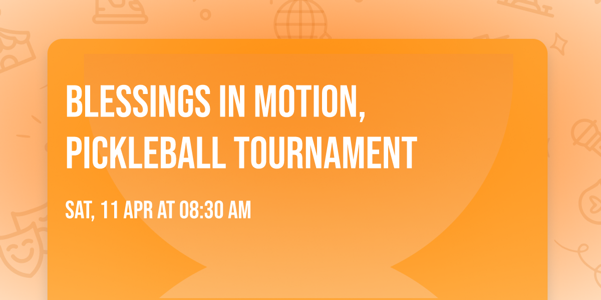 BLESSINGS IN MOTION, Pickleball Tournament