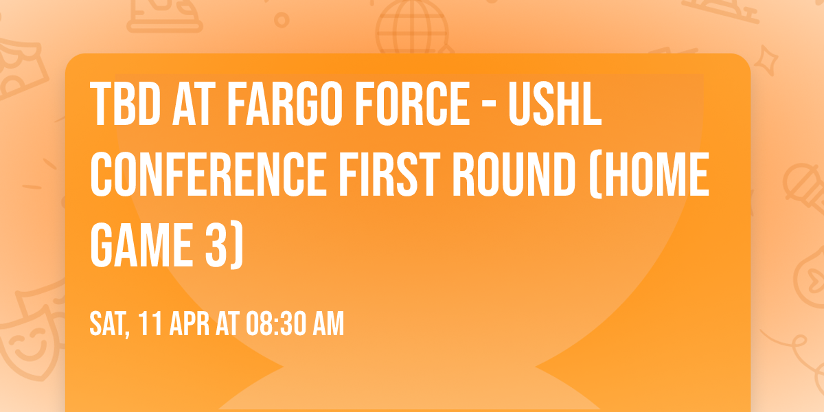 TBD at Fargo Force - USHL Conference First Round (Home Game 3)