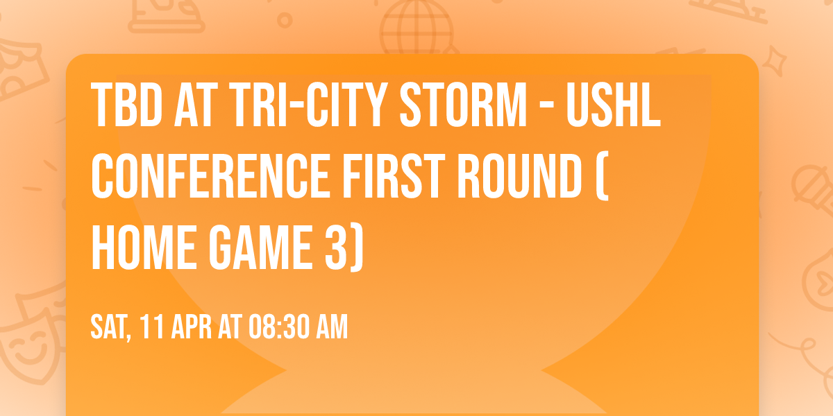 TBD at Tri-City Storm - USHL Conference First Round (Home Game 3)
