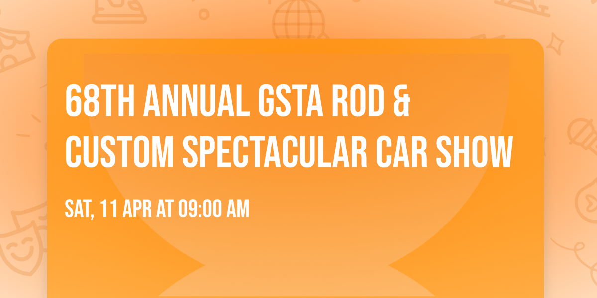 68th Annual GSTA Rod & Custom Spectacular Car Show