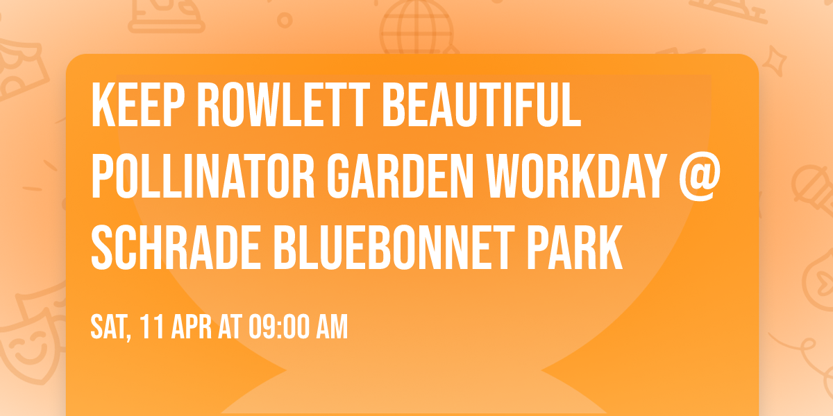 Keep Rowlett Beautiful Pollinator Garden Workday @ Schrade Bluebonnet Park