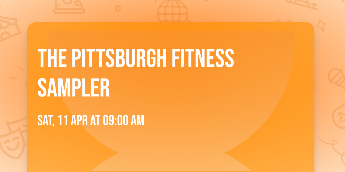 The Pittsburgh Fitness Sampler
