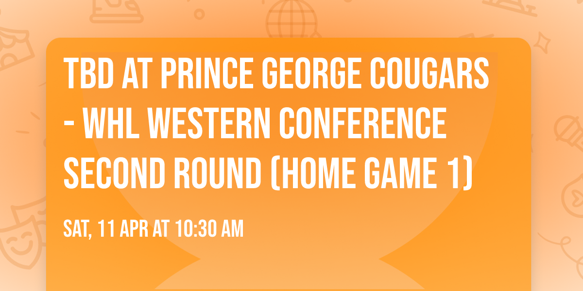 TBD at Prince George Cougars - WHL Western Conference Second Round (Home Game 1)