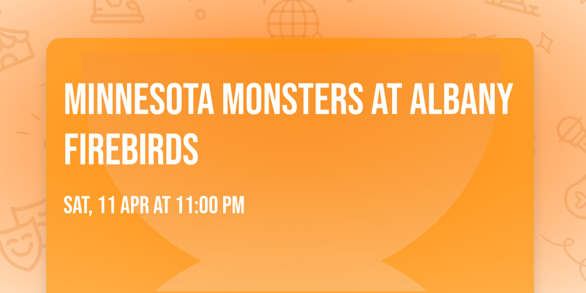 Minnesota Monsters at Albany Firebirds