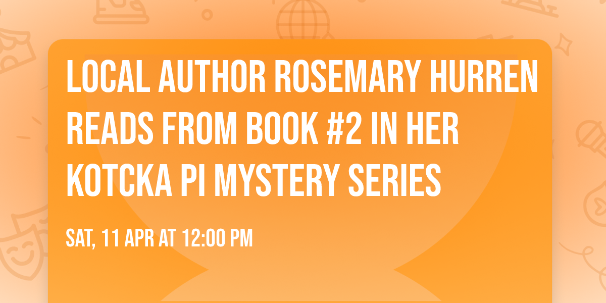 Local Author Rosemary Hurren reads from book #2 in her Kotcka PI Mystery Series