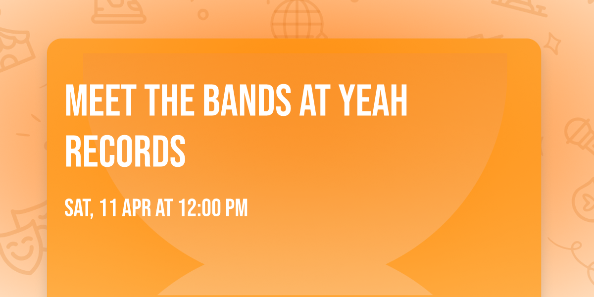 Meet the Bands at Yeah Records