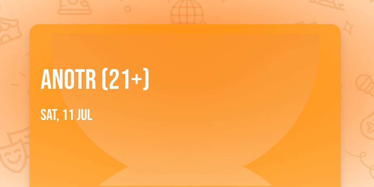 ANOTR (21+)