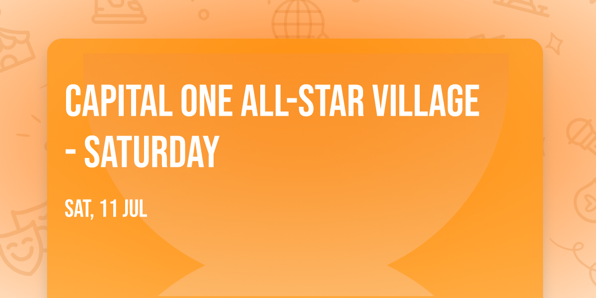 Capital One All-Star Village - Saturday