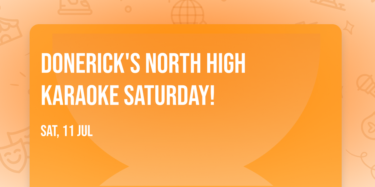 Donerick's North High Karaoke Saturday!