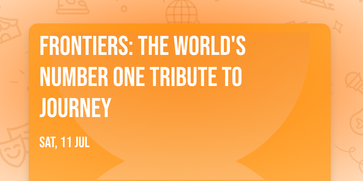Frontiers: The World's Number One Tribute To Journey