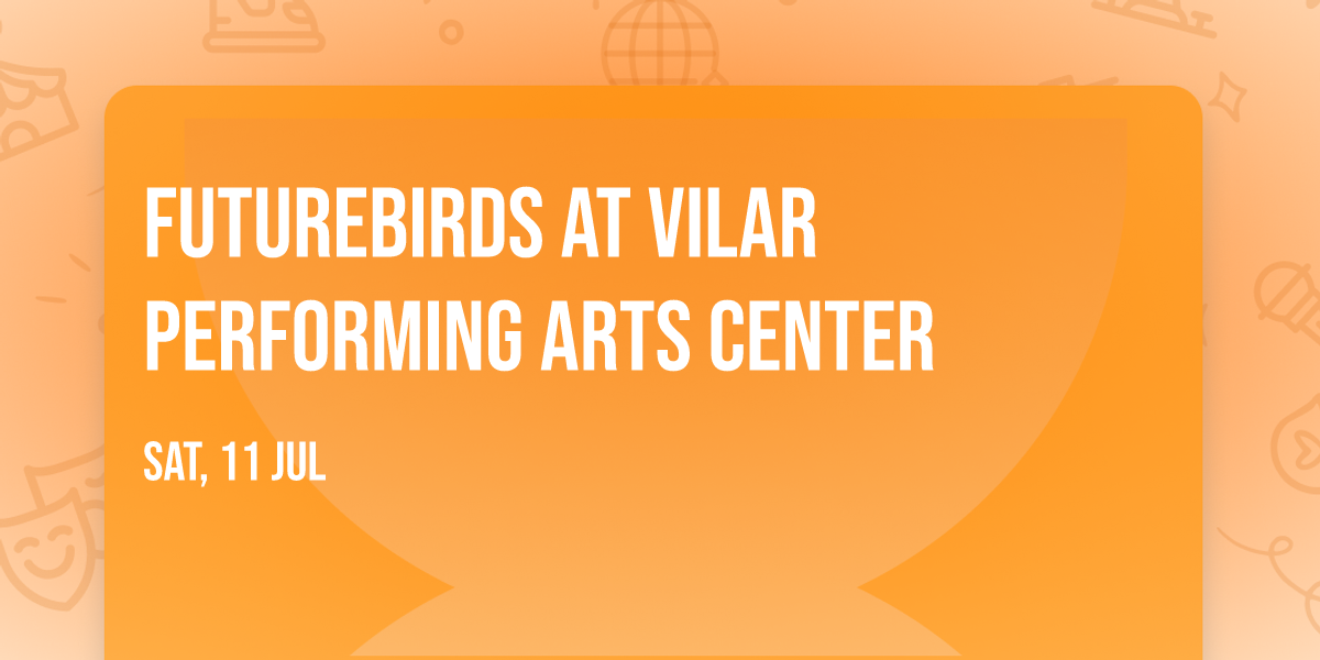 Futurebirds at Vilar Performing Arts Center