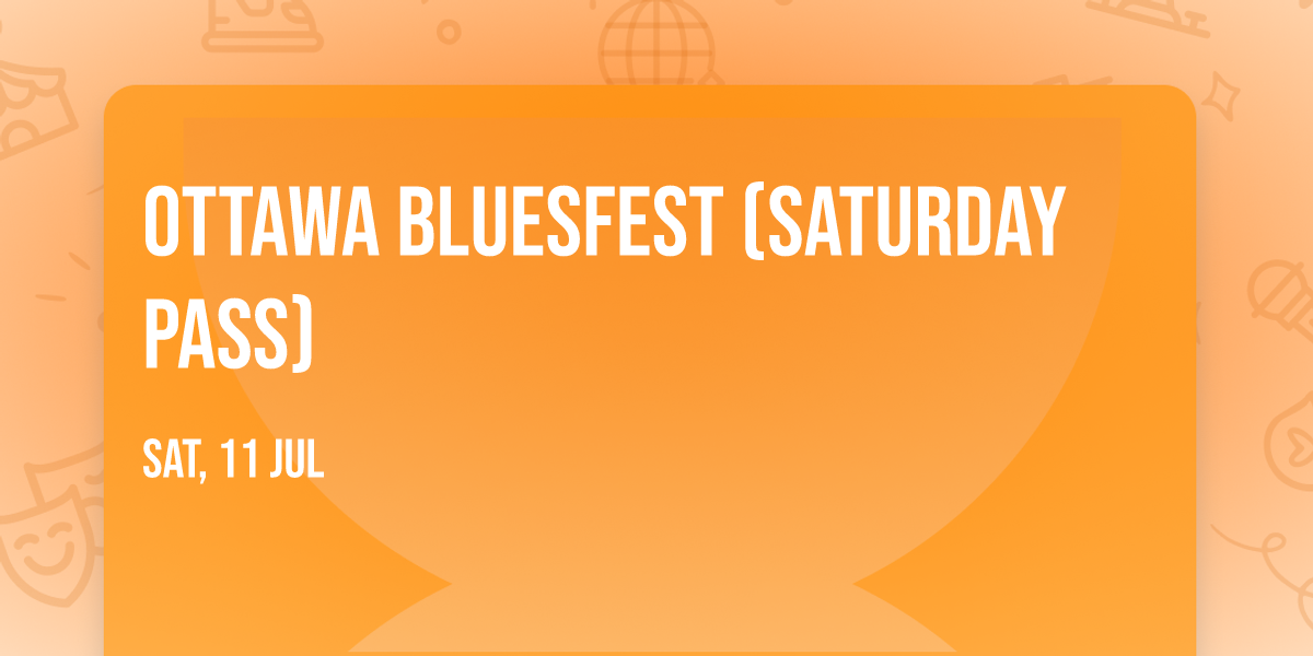 Ottawa Bluesfest (Saturday Pass)