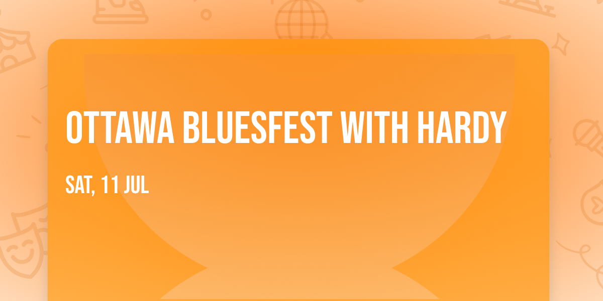 Ottawa Bluesfest with Hardy