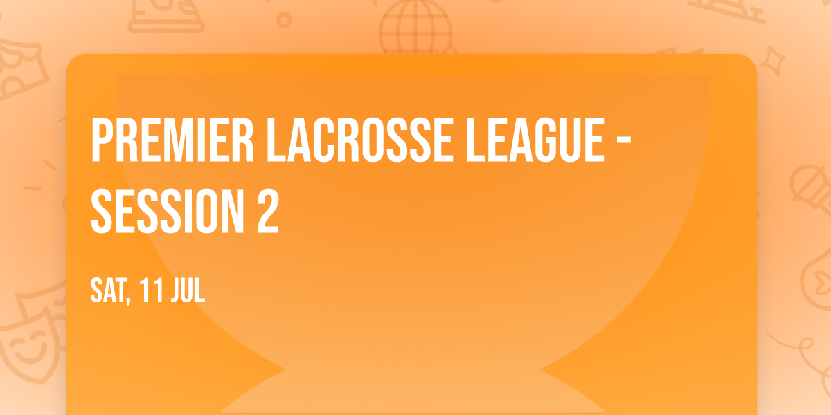 Premier Lacrosse League - Session 2