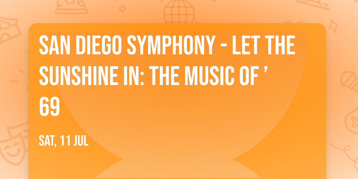 San Diego Symphony - Let The Sunshine In: The Music of \u201969