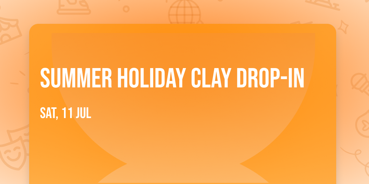 Summer Holiday Clay Drop-In