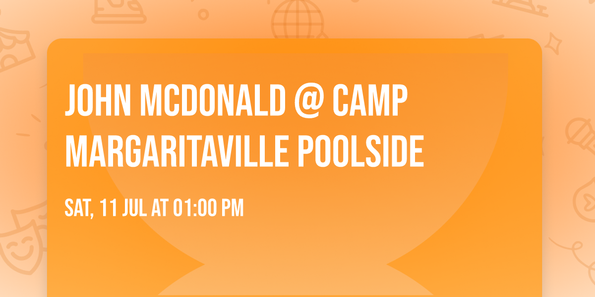 John McDonald @ Camp Margaritaville POOLSIDE