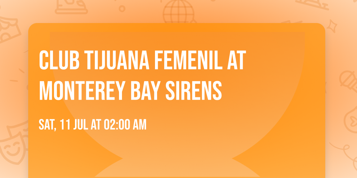 Club Tijuana Femenil at Monterey Bay Sirens